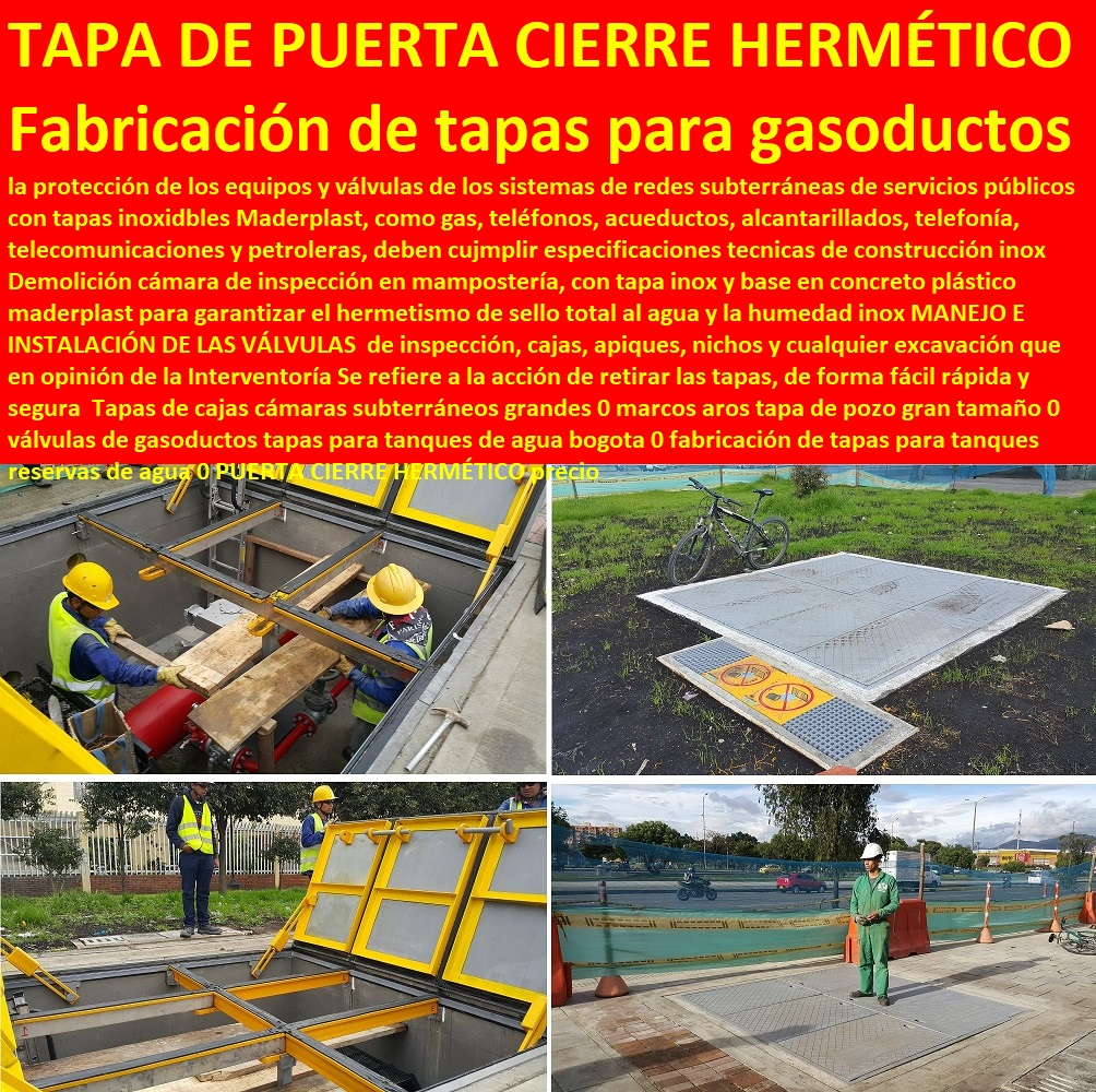 Tapas de cajas cámaras subterráneos grandes 0 marcos aros tapa de pozo gran tamaño 0 válvulas de gasoductos tapas para tanques de agua bogota 0 Somos fabricantes de compuertas, diques, como se hace, charnelas, válvulas, rápido donde puedo comprar cerca de mí, tapas de cámaras de inspección, represas, asistencia inmediata, tanques subterráneos ptar ptap ptl, cotizar en línea plantas tratamiento aguas, fábrica de piezas en polipropileno, comprar online, tapas de tanques, teléfono celular WhatsApp, fabricación de tapas para tanques reservas de agua 0 PUERTA CIERRE HERMÉTICO precio Tapas de cajas cámaras subterráneos grandes 0 marcos aros tapa de pozo gran tamaño 0 válvulas de gasoductos tapas para tanques de agua bogota 0 fabricación de tapas para tanques reservas de agua 0 PUERTA CIERRE HERMÉTICO precio